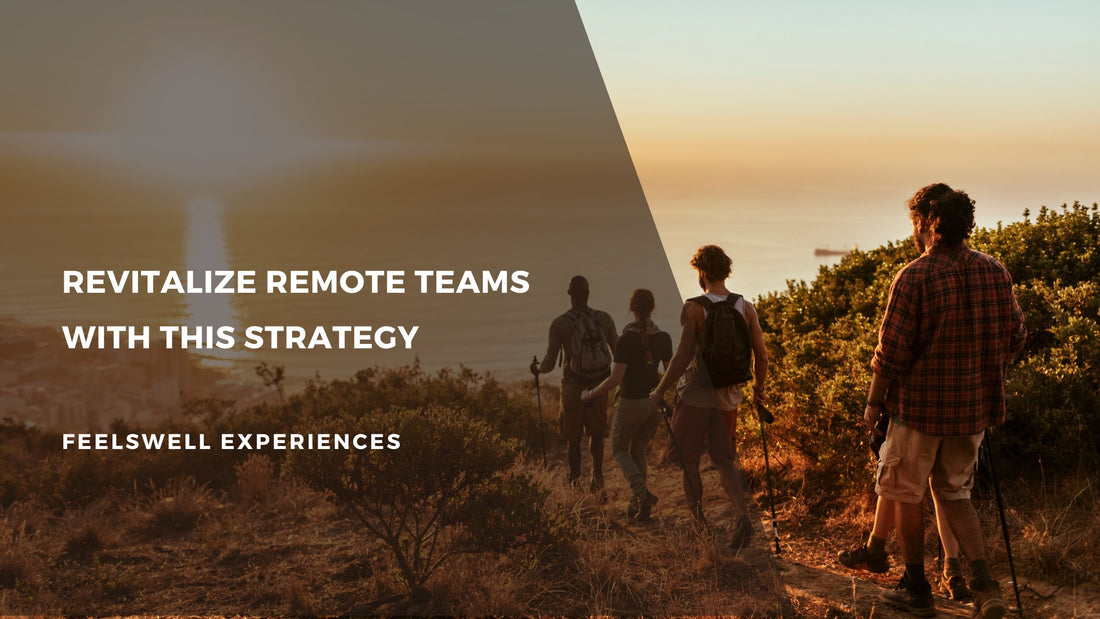 Revitalize Remote Teams with This Strategy