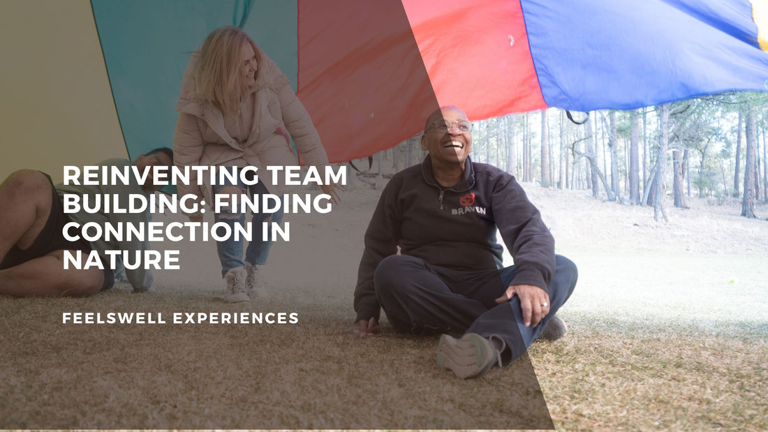 Reinventing Team Building: Finding Connection in Nature